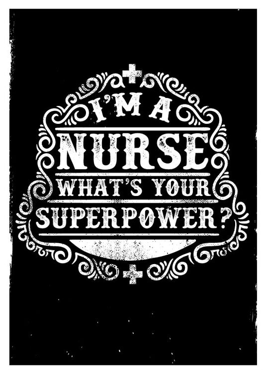 I'm a Nurse, what's your superpower (049)